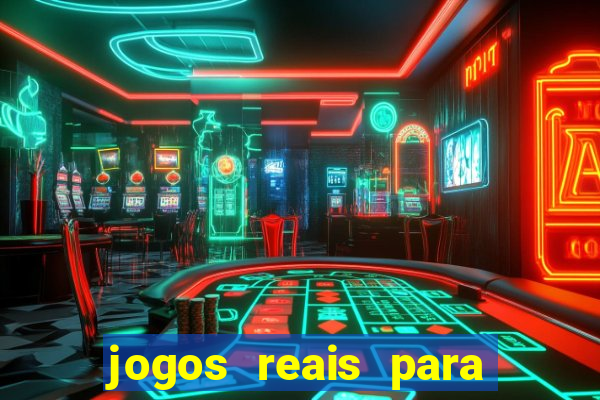 jogos reais para ganhar dinheiro